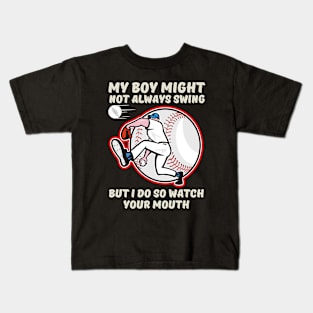 My Boy Might Not Always Swing But I Do So Watch Your Mouth Shirt. Kids T-Shirt